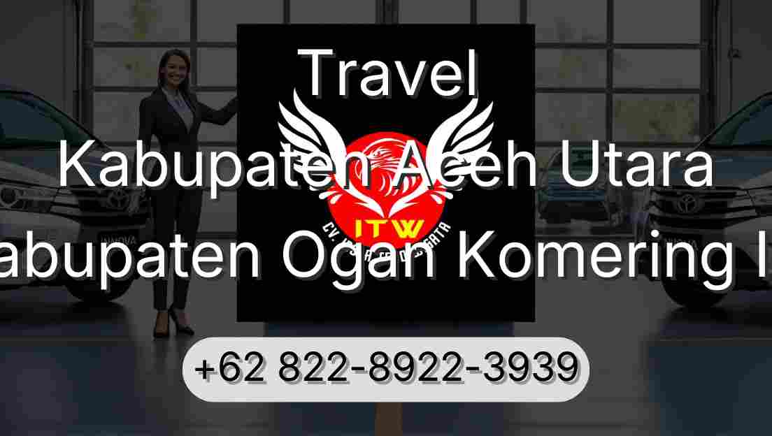 Travel Kabupaten Aceh Utara Kabupaten Ogan Komering Ilir