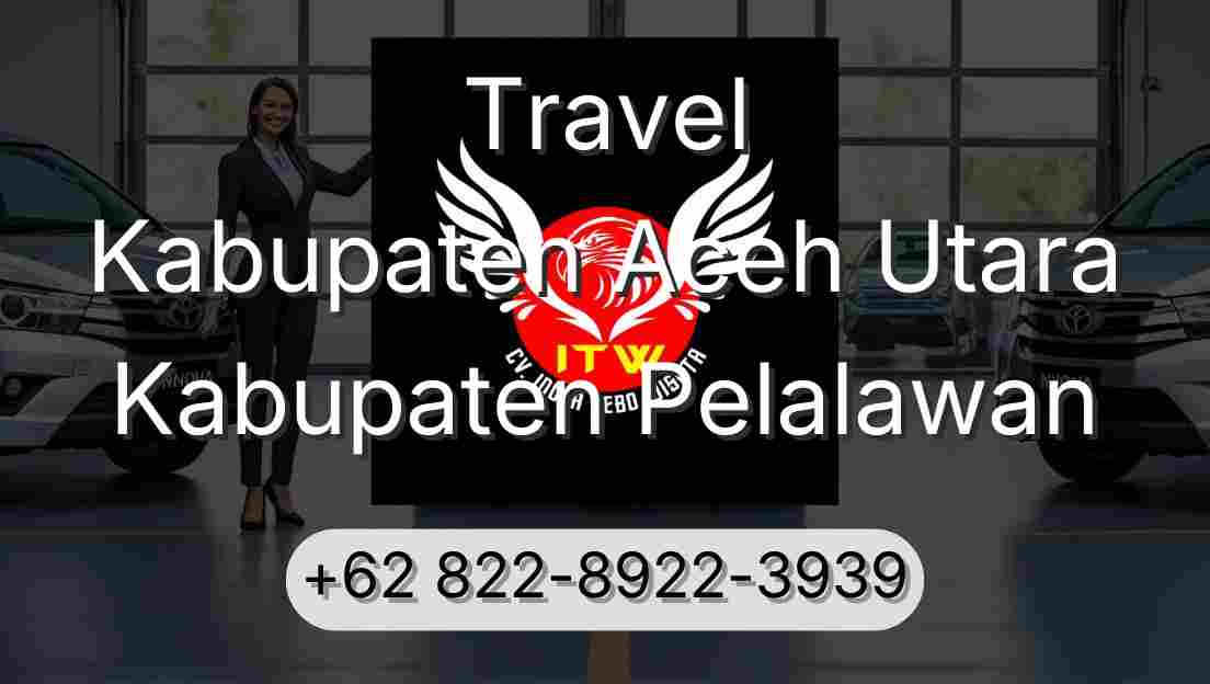 Travel Kabupaten Aceh Utara Kabupaten Pelalawan
