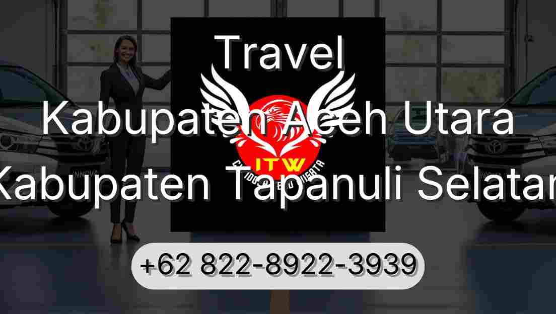 Travel Kabupaten Aceh Utara Kabupaten Tapanuli Selatan