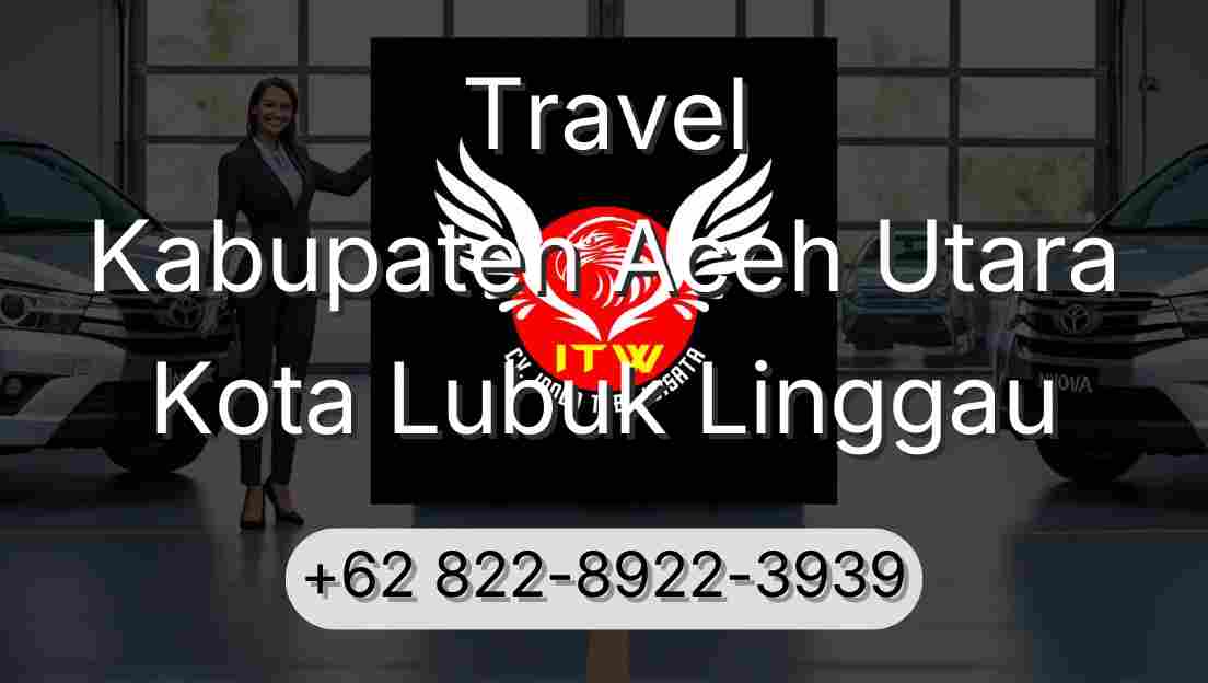 Travel Kabupaten Aceh Utara Kota Lubuk Linggau