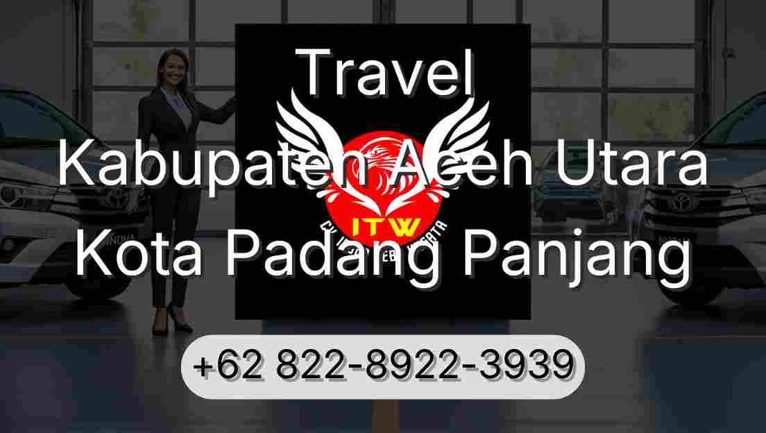 Travel Kabupaten Aceh Utara Kota Padang Panjang