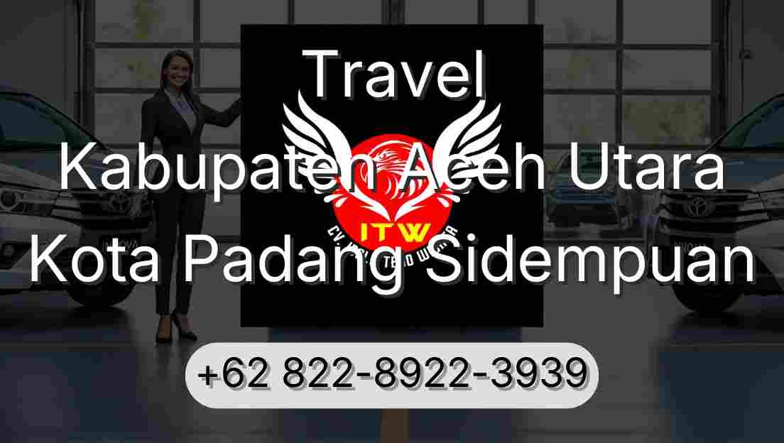 Travel Kabupaten Aceh Utara Kota Padang Sidempuan