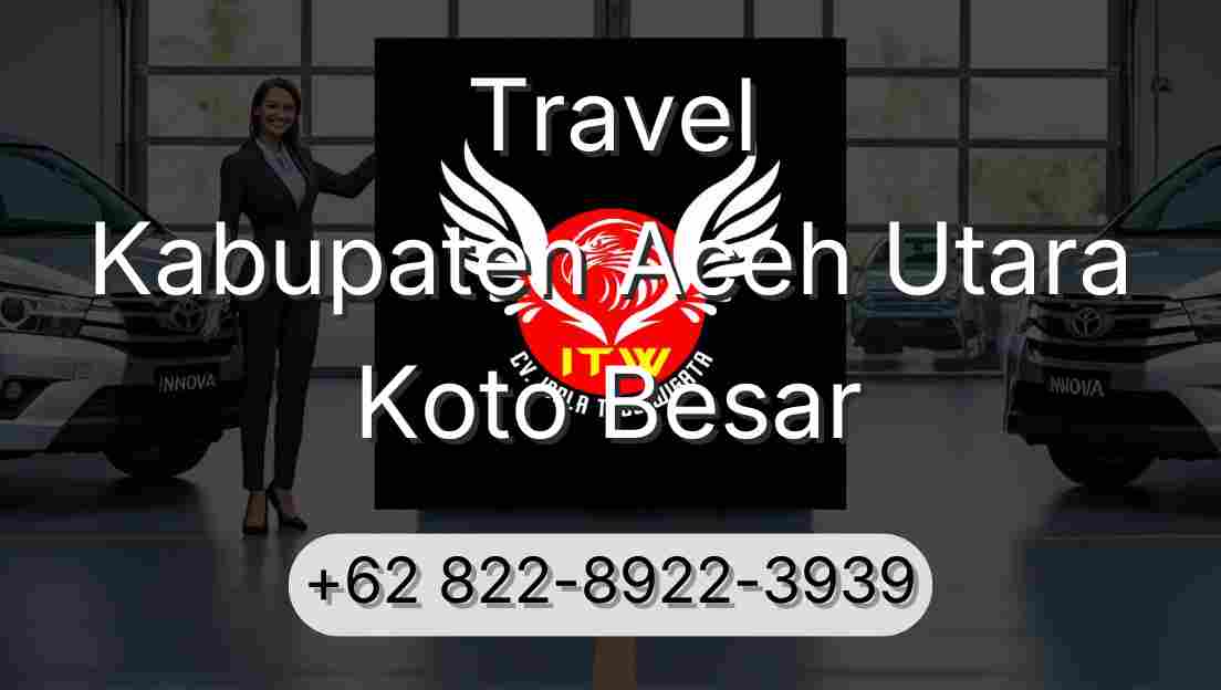 Travel Kabupaten Aceh Utara Koto Besar