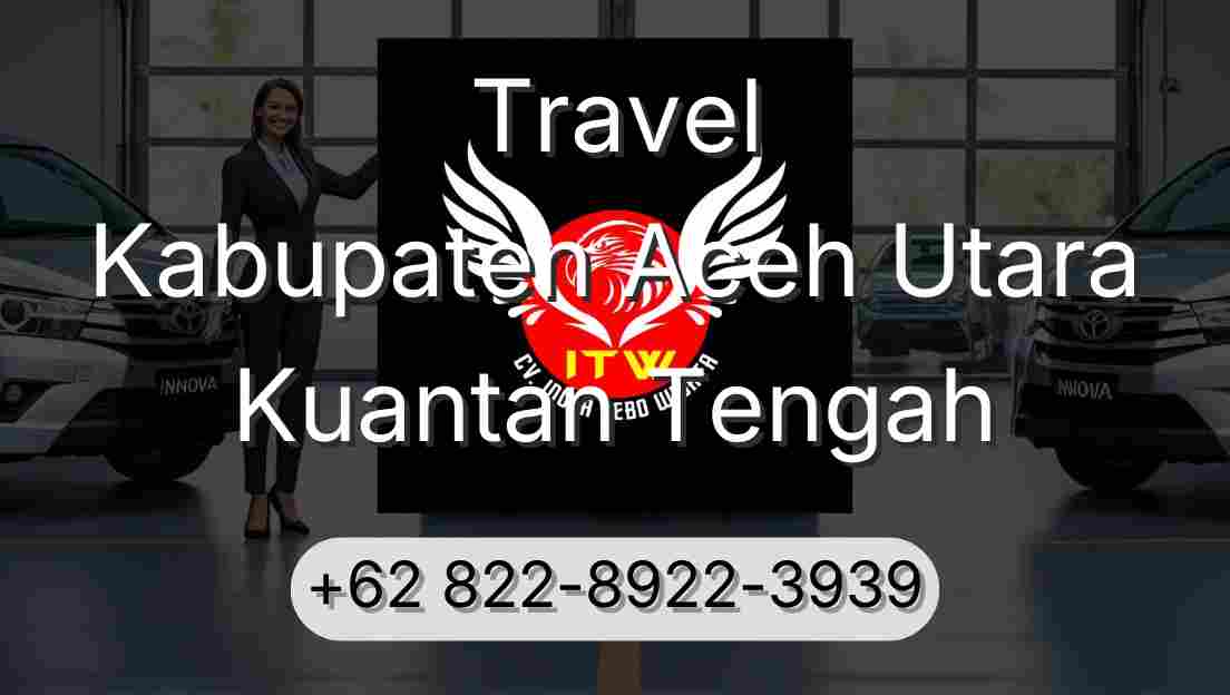 Travel Kabupaten Aceh Utara Kuantan Tengah