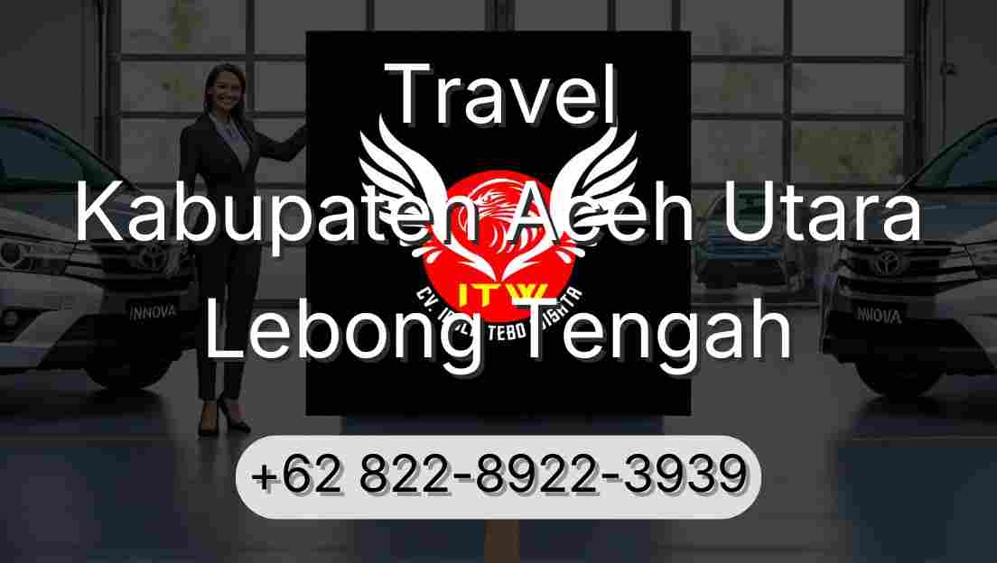 Travel Kabupaten Aceh Utara Lebong Tengah