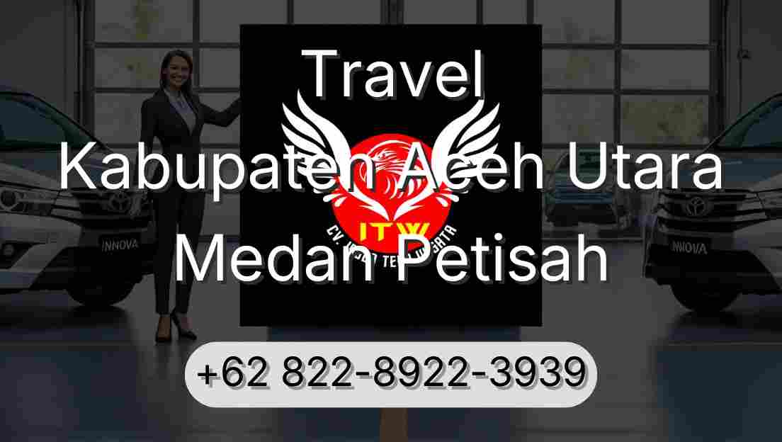 Travel Kabupaten Aceh Utara Medan Petisah