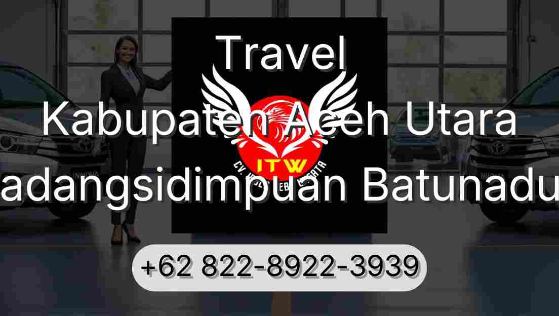 Travel Kabupaten Aceh Utara Padangsidimpuan Batunadua