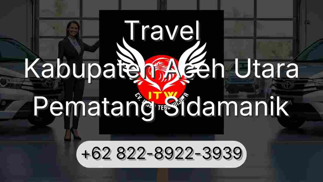 Travel Kabupaten Aceh Utara Pematang Sidamanik