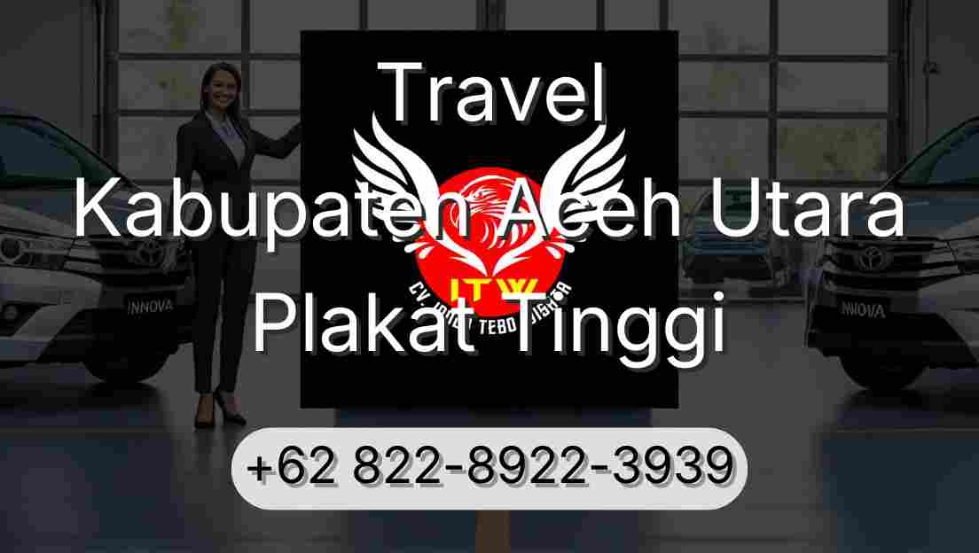 Travel Kabupaten Aceh Utara Plakat Tinggi