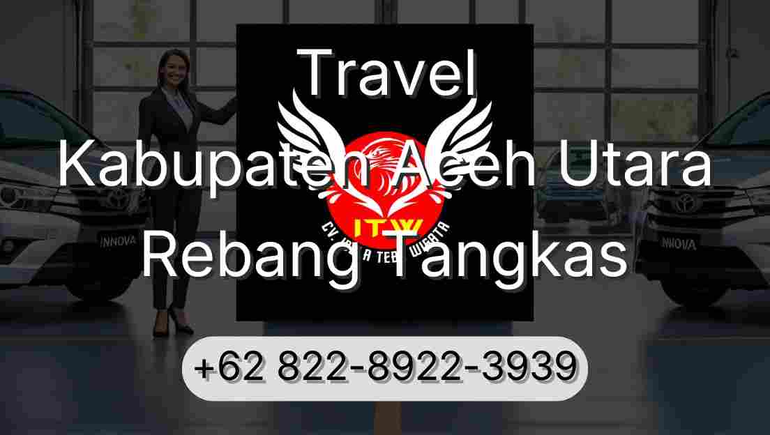 Travel Kabupaten Aceh Utara Rebang Tangkas