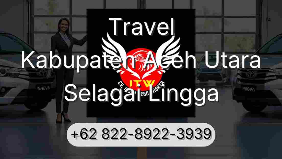 Travel Kabupaten Aceh Utara Selagai Lingga