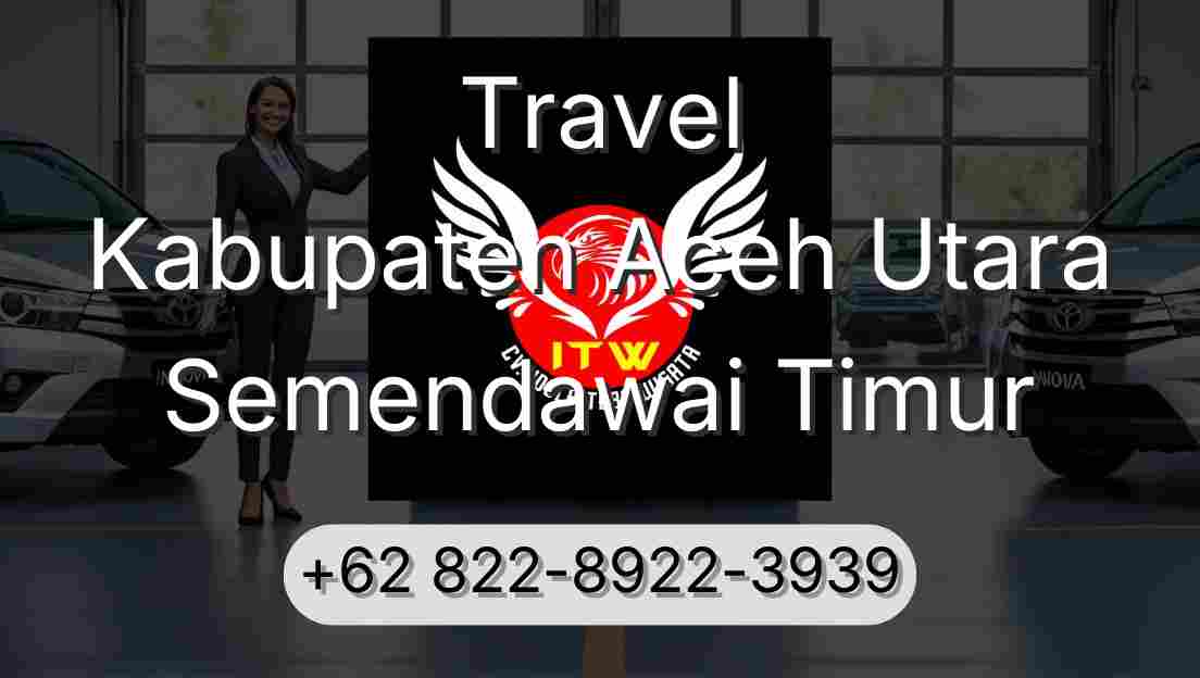 Travel Kabupaten Aceh Utara Semendawai Timur