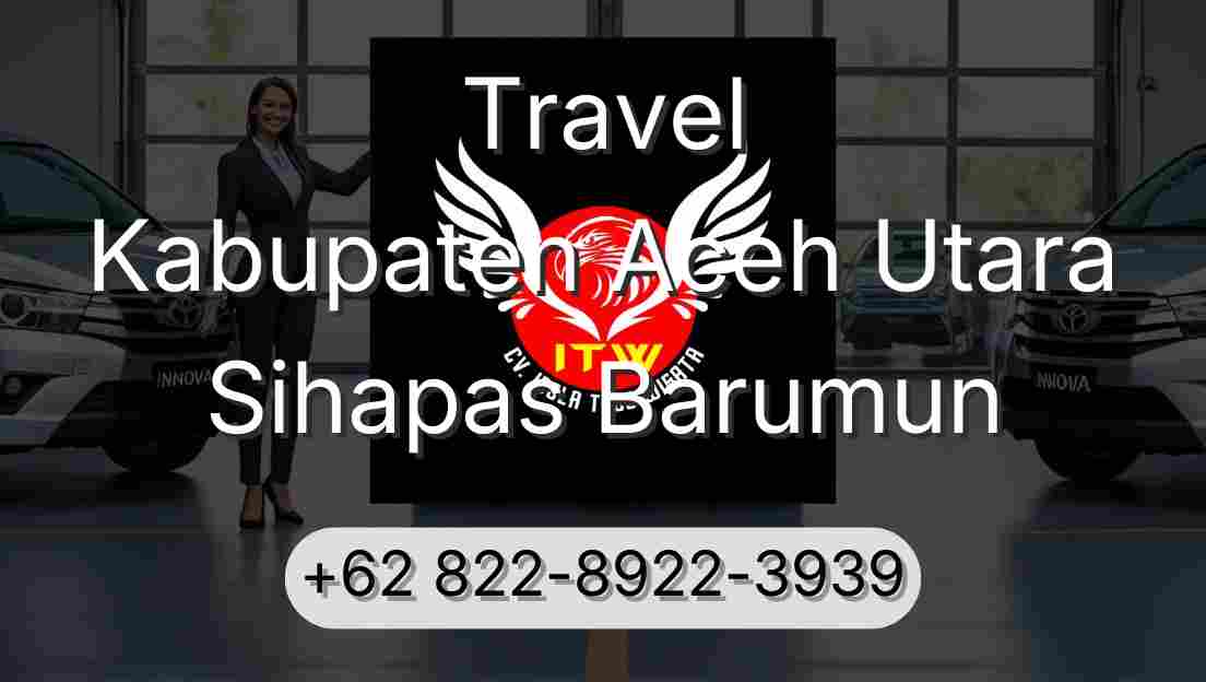 Travel Kabupaten Aceh Utara Sihapas Barumun