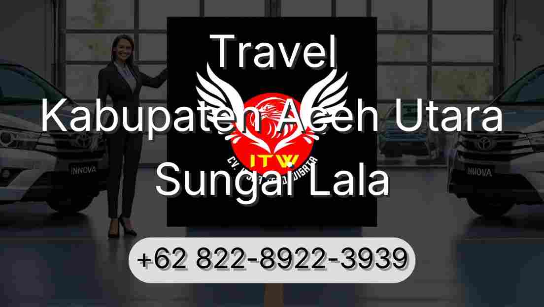 Travel Kabupaten Aceh Utara Sungai Lala