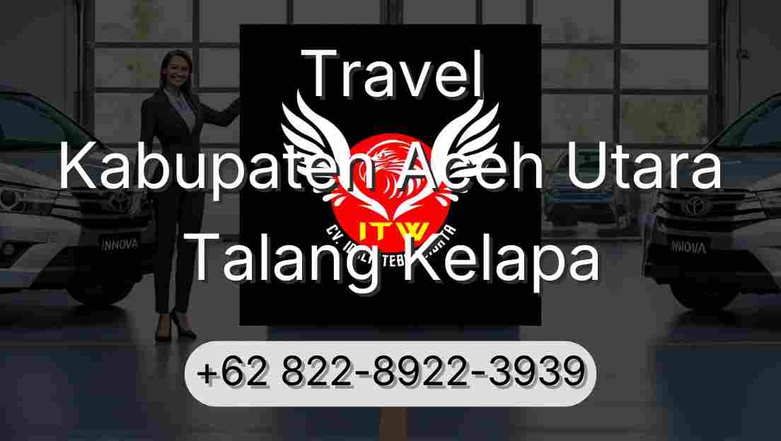 Travel Kabupaten Aceh Utara Talang Kelapa