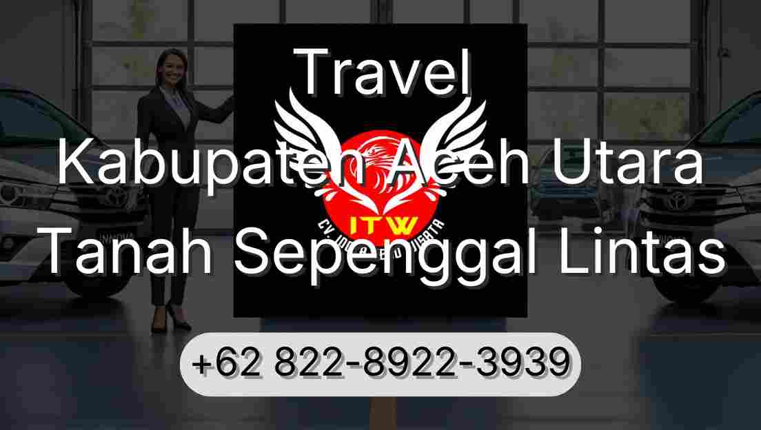 Travel Kabupaten Aceh Utara Tanah Sepenggal Lintas