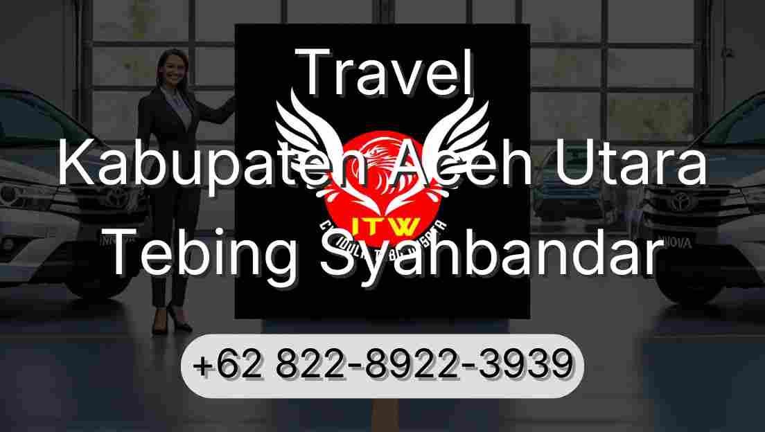 Travel Kabupaten Aceh Utara Tebing Syahbandar