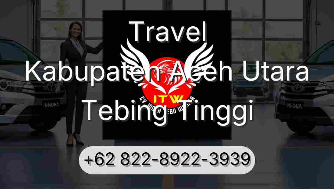 Travel Kabupaten Aceh Utara Tebing Tinggi