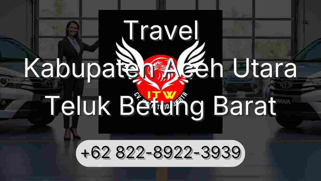 Travel Kabupaten Aceh Utara Teluk Betung Barat