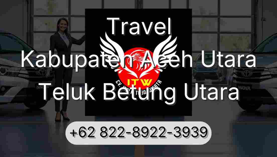 Travel Kabupaten Aceh Utara Teluk Betung Utara