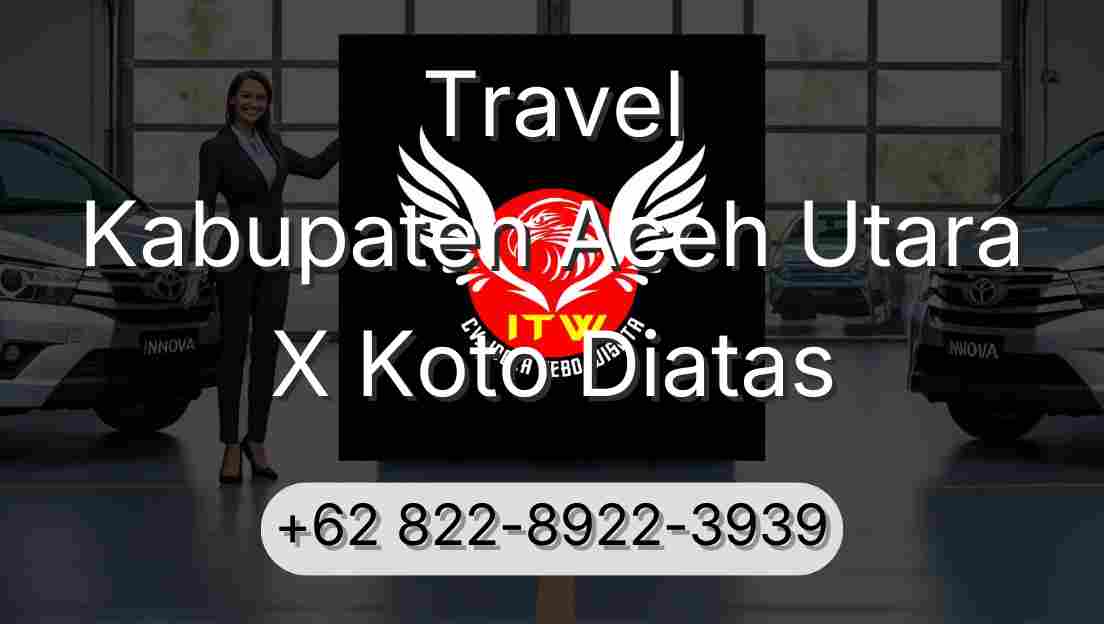 Travel Kabupaten Aceh Utara X Koto Diatas