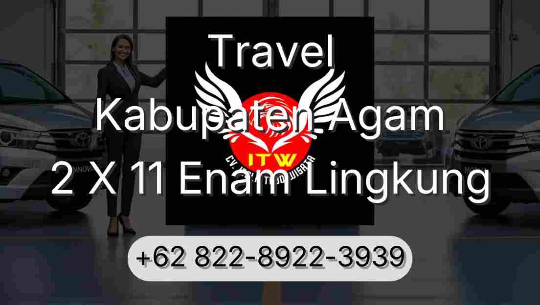 Travel Kabupaten Agam 2 X 11 Enam Lingkung