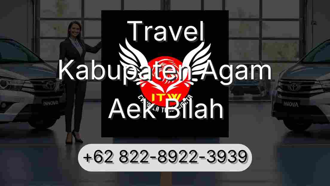 Travel Kabupaten Agam Aek Bilah