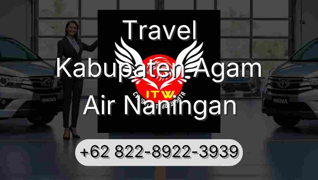 Travel Kabupaten Agam Air Naningan