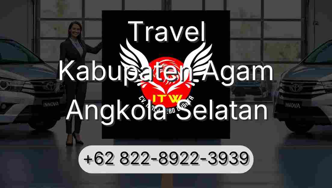 Travel Kabupaten Agam Angkola Selatan