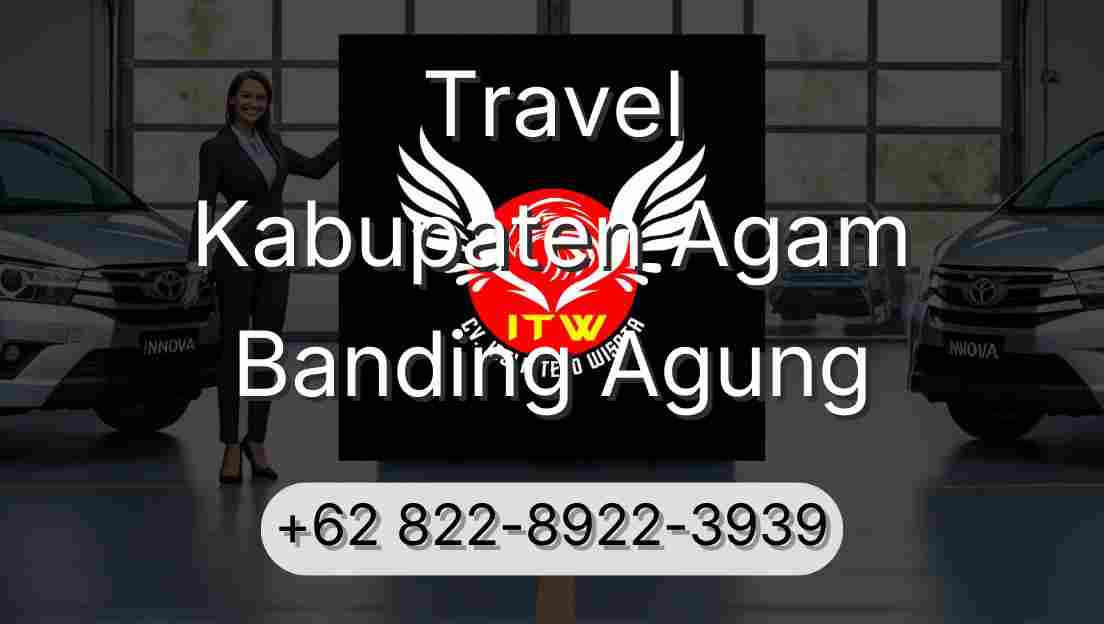 Travel Kabupaten Agam Banding Agung