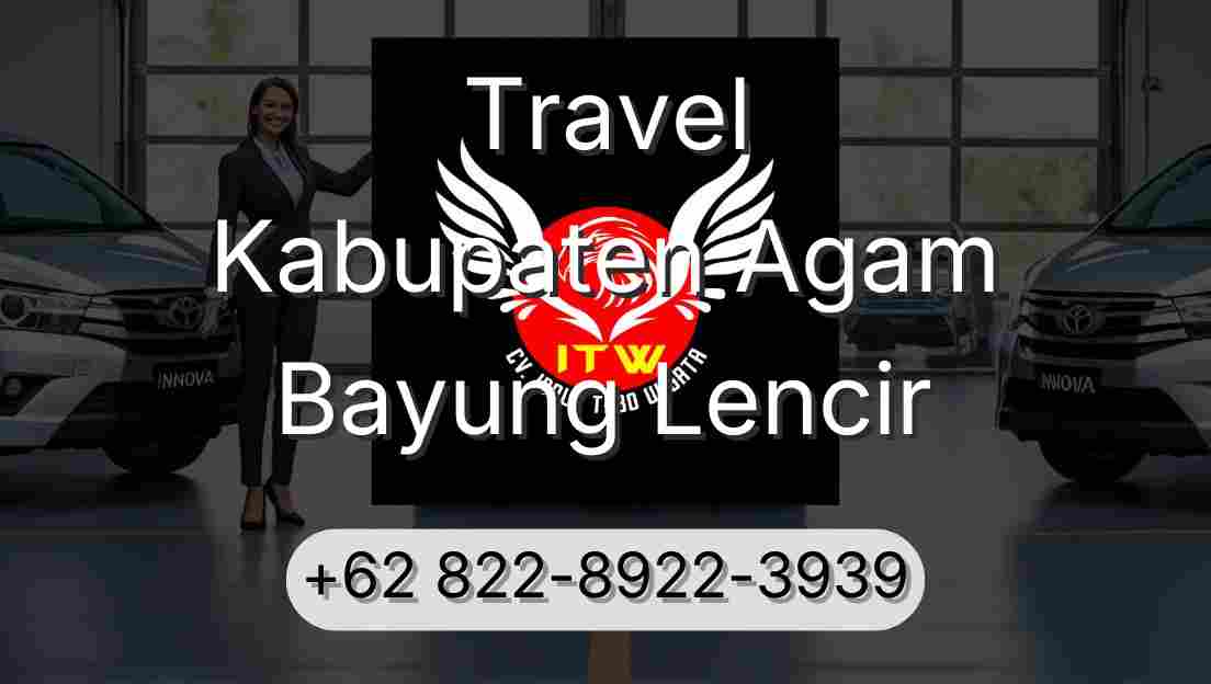 Travel Kabupaten Agam Bayung Lencir