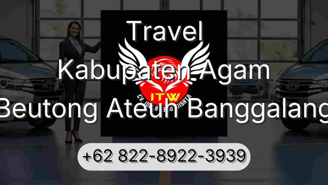 Travel Kabupaten Agam Beutong Ateuh Banggalang