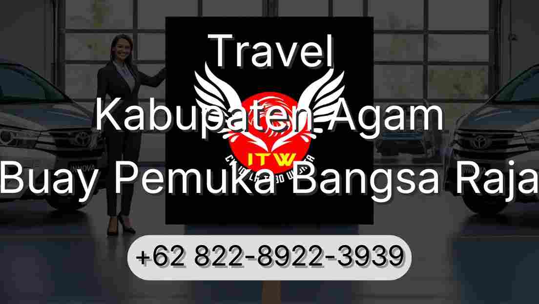 Travel Kabupaten Agam Buay Pemuka Bangsa Raja