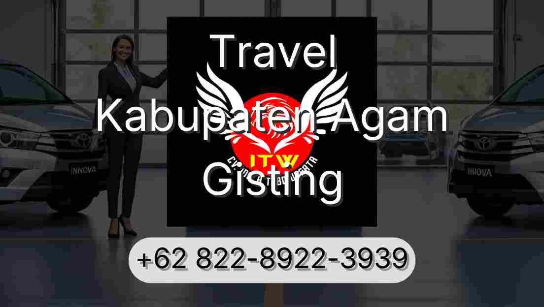 Travel Kabupaten Agam Gisting