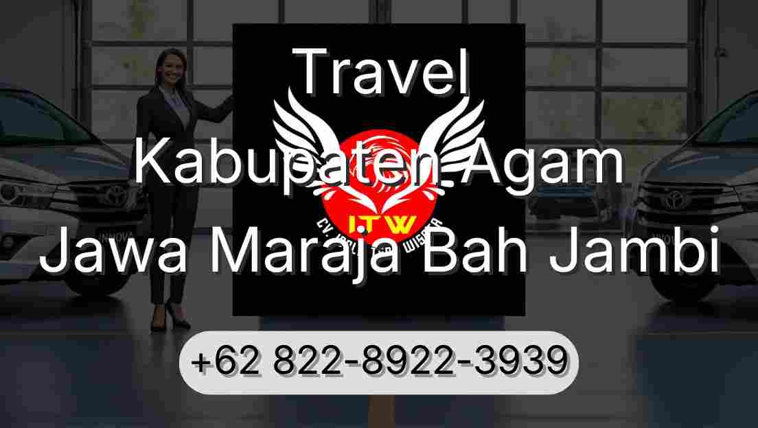 Travel Kabupaten Agam Jawa Maraja Bah Jambi