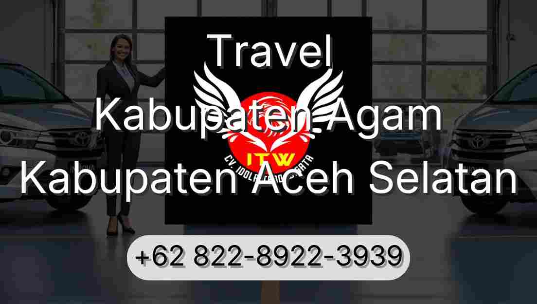 Travel Kabupaten Agam Kabupaten Aceh Selatan