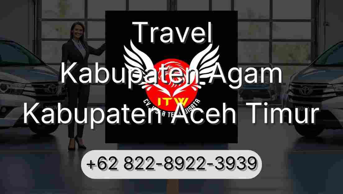 Travel Kabupaten Agam Kabupaten Aceh Timur