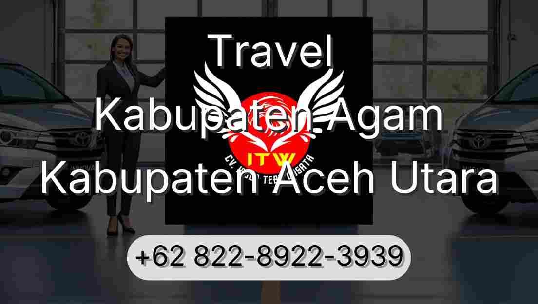 Travel Kabupaten Agam Kabupaten Aceh Utara