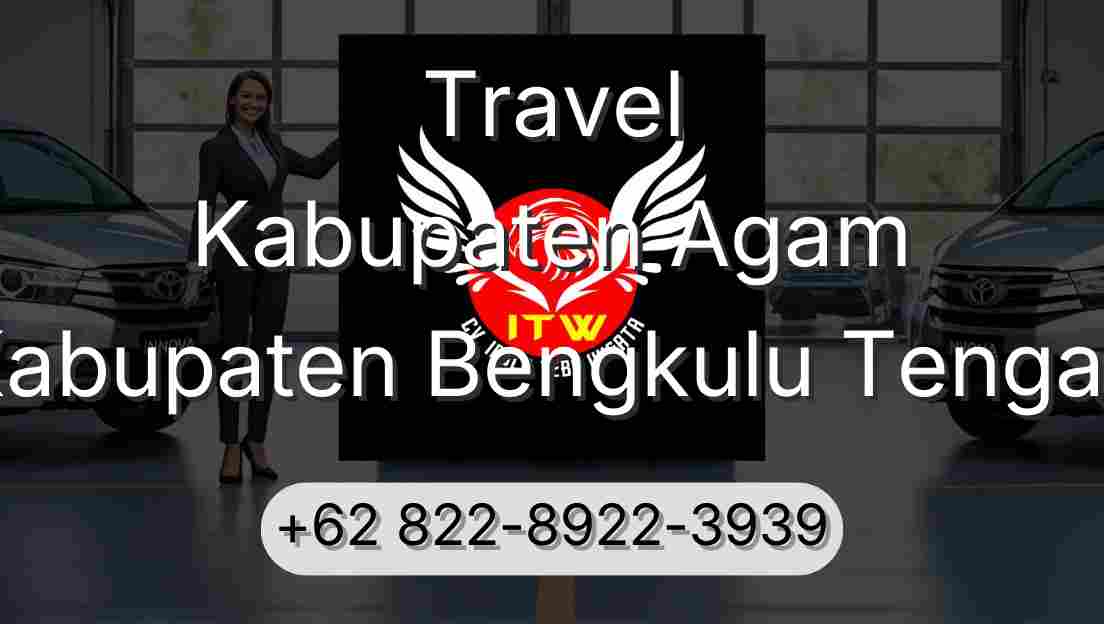 Travel Kabupaten Agam Kabupaten Bengkulu Tengah