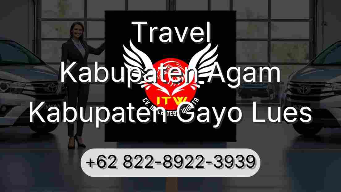 Travel Kabupaten Agam Kabupaten Gayo Lues