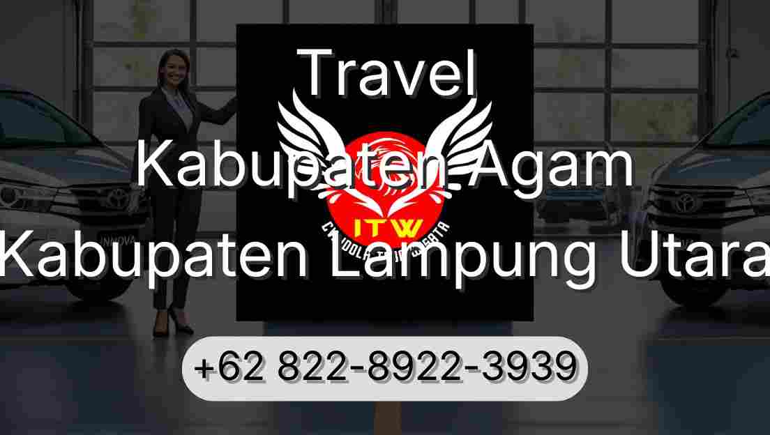 Travel Kabupaten Agam Kabupaten Lampung Utara