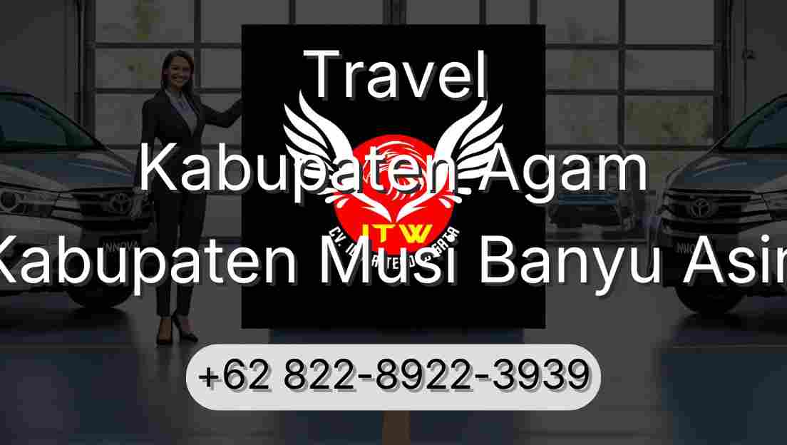 Travel Kabupaten Agam Kabupaten Musi Banyu Asin