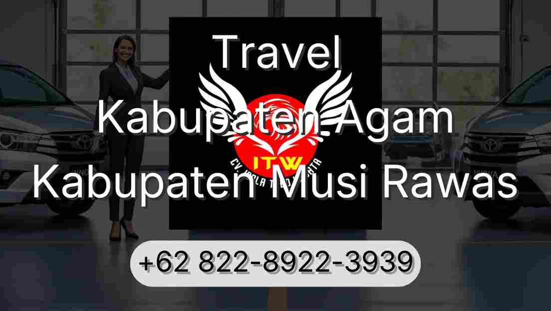 Travel Kabupaten Agam Kabupaten Musi Rawas