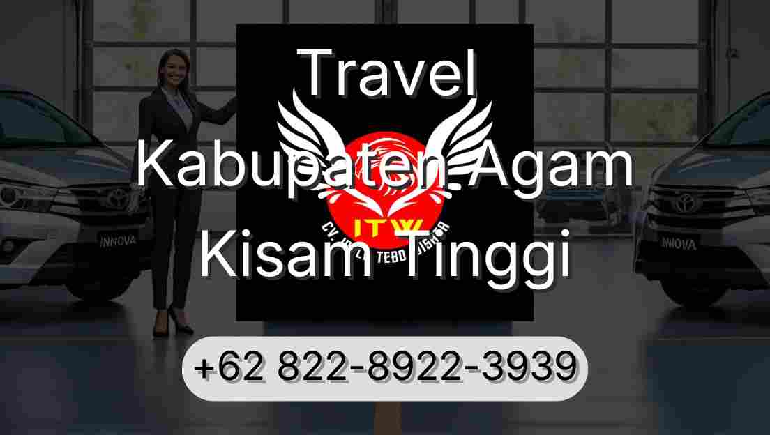 Travel Kabupaten Agam Kisam Tinggi
