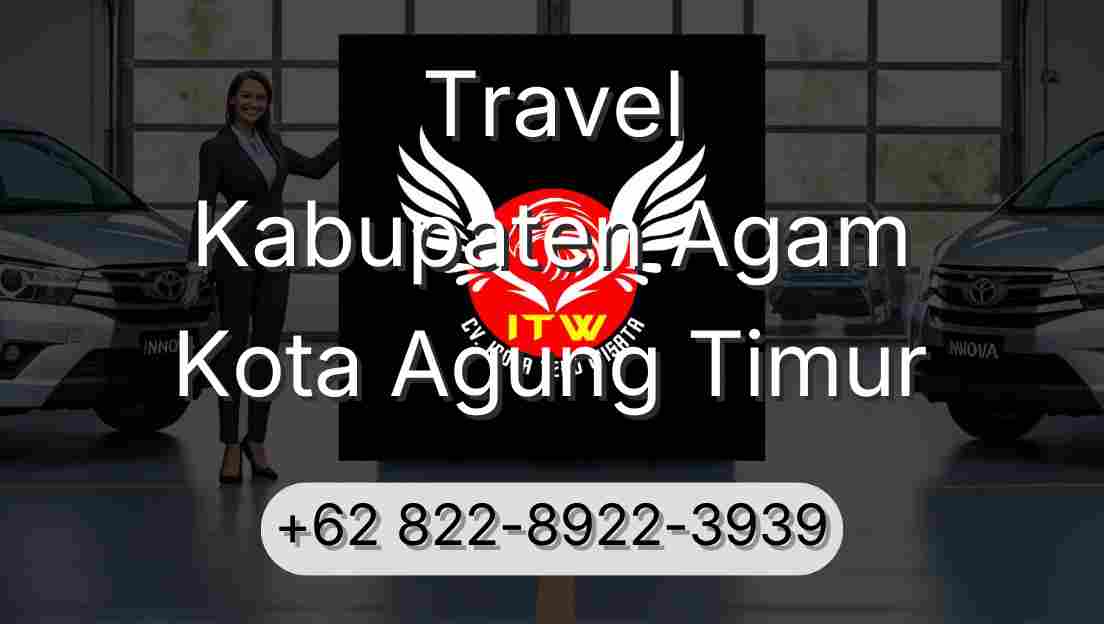 Travel Kabupaten Agam Kota Agung Timur