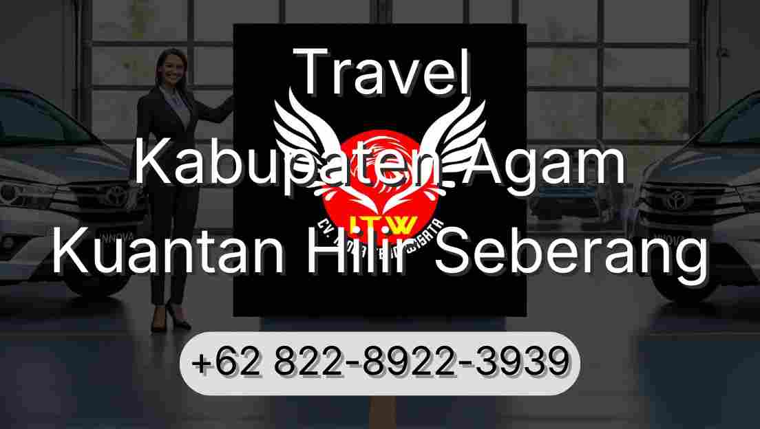 Travel Kabupaten Agam Kuantan Hilir Seberang