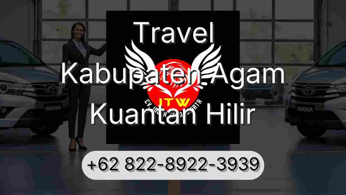 Travel Kabupaten Agam Kuantan Hilir