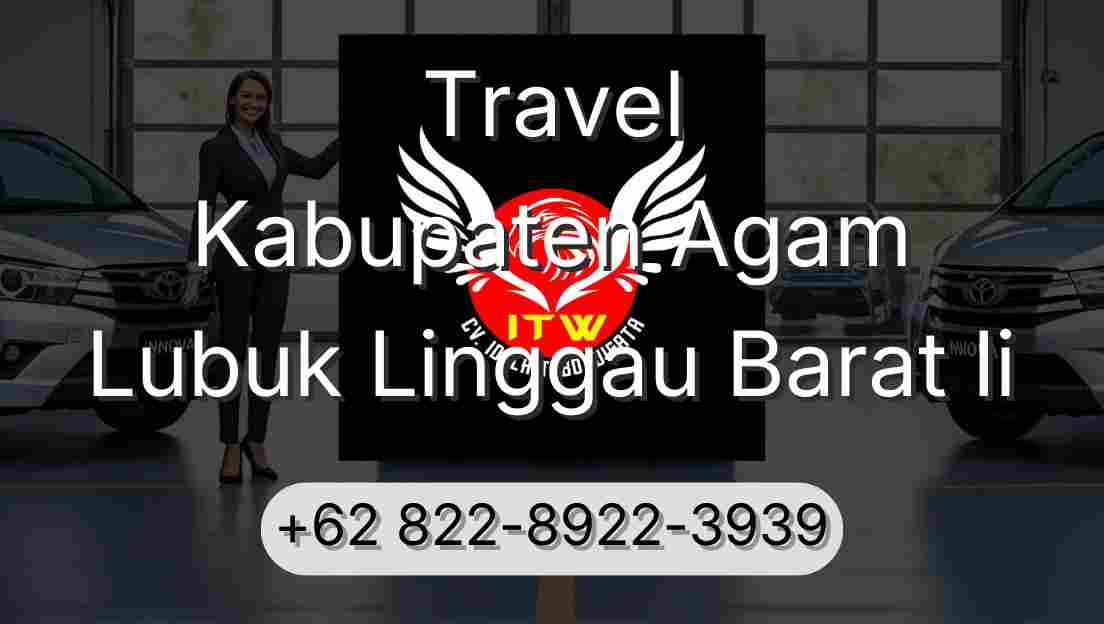 Travel Kabupaten Agam Lubuk Linggau Barat Ii