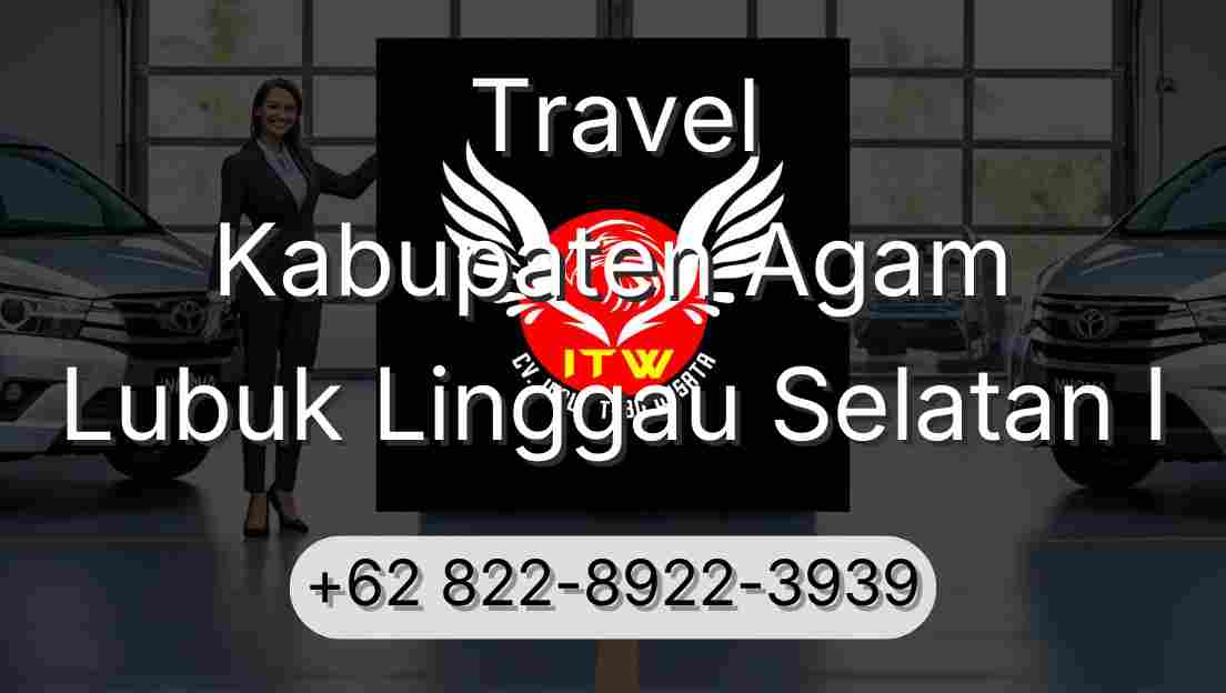 Travel Kabupaten Agam Lubuk Linggau Selatan I