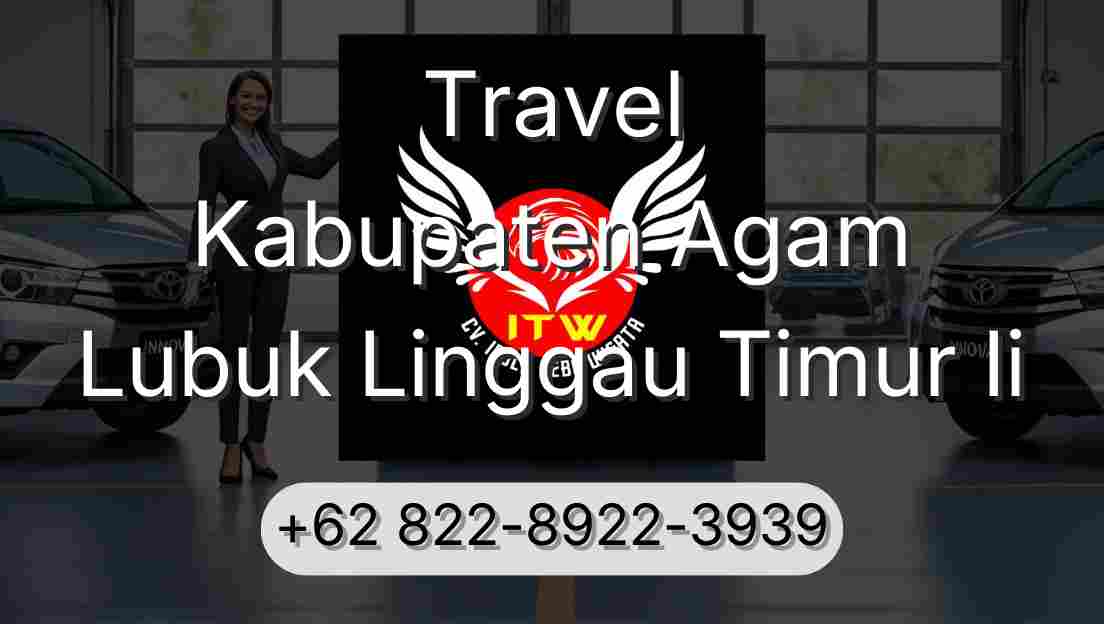 Travel Kabupaten Agam Lubuk Linggau Timur Ii
